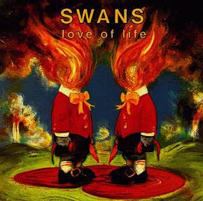SWANS - Love Of Life cover 