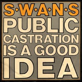 SWANS - Public Castration Is A Good Idea cover 