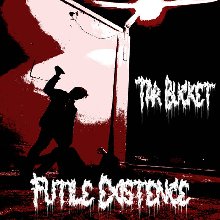 TAR BUCKET - Futile Existence cover 