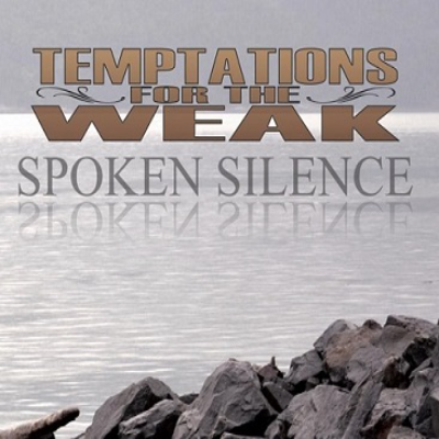 TEMPTATIONS FOR THE WEAK - Spoken Silence cover 
