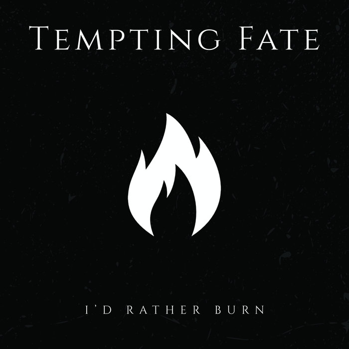TEMPTING FATE - I'd Rather Burn cover 