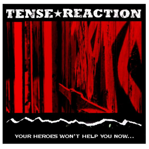 TENSE REACTION - Your Heroes Won't Help You Now cover 