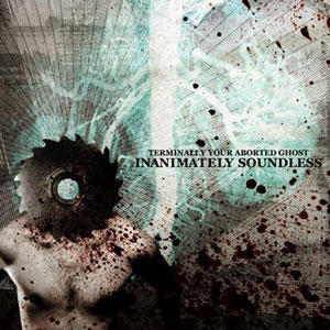 TERMINALLY YOUR ABORTED GHOST - Inanimately Soundless cover 
