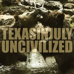 TEXAS IN JULY - Uncivilized cover 