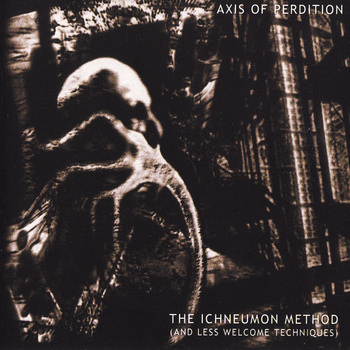THE AXIS OF PERDITION - The Ichneumon Method (And Less Welcome Techniques) cover 