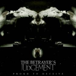 THE BETRAYER'S JUDGEMENT - Proud to Deceive cover 