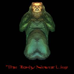 THE BODY NEVER LIES - The Body Never Lies cover 