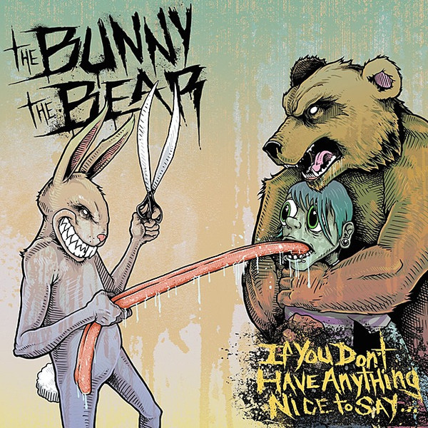 THE BUNNY THE BEAR - If You Don't Have Anything Nice To Say cover 