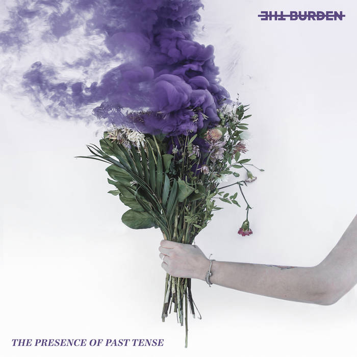 THE BURDEN - The Presence Of Past Tense cover 