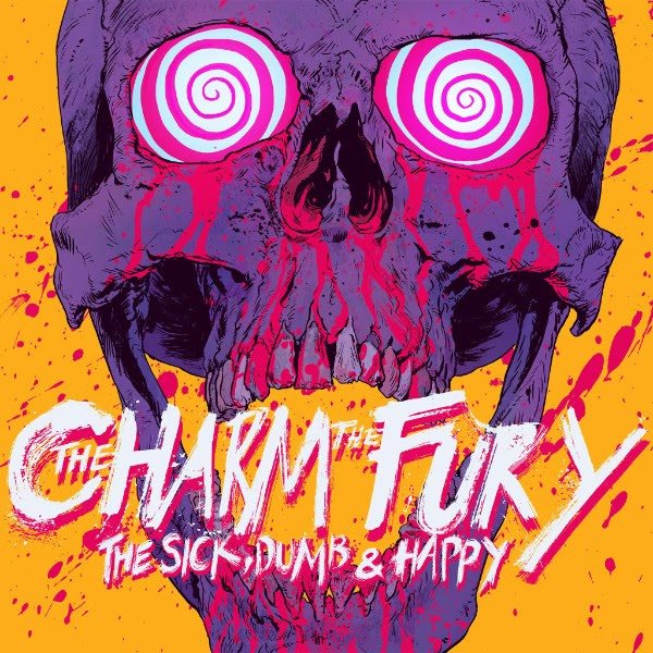 THE CHARM THE FURY - The Sick, Dumb & Happy cover 