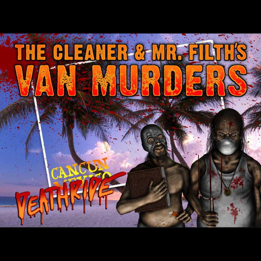 THE CLEANER AND MR. FILTH'S VAN MURDERS - Cancun Deathride cover 