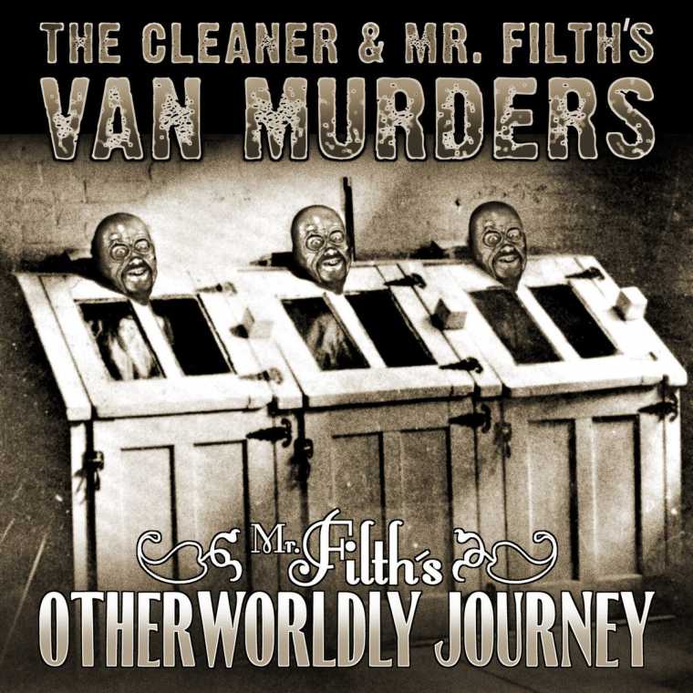 THE CLEANER AND MR. FILTH'S VAN MURDERS - Mr. Filth's Otherworldly Journey cover 