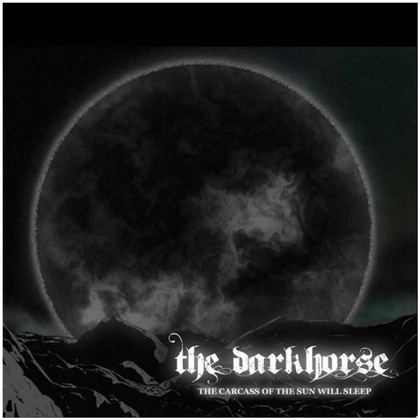 THE DARKHORSE - The Carcass Of The Sun Will Sleep cover 