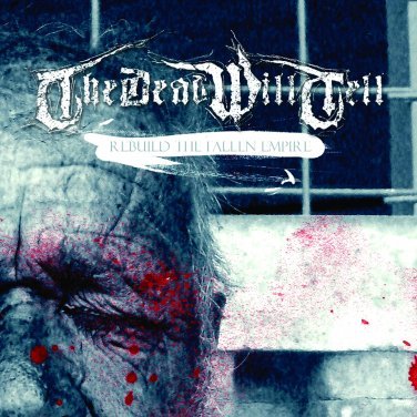 THE DEAD WILL TELL - Rebuild The Fallen Empire cover 