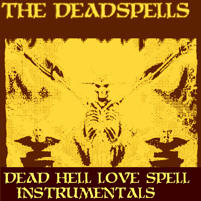 THE DEADSPELLS - Dead Hell Love Spell Instrumentals cover 