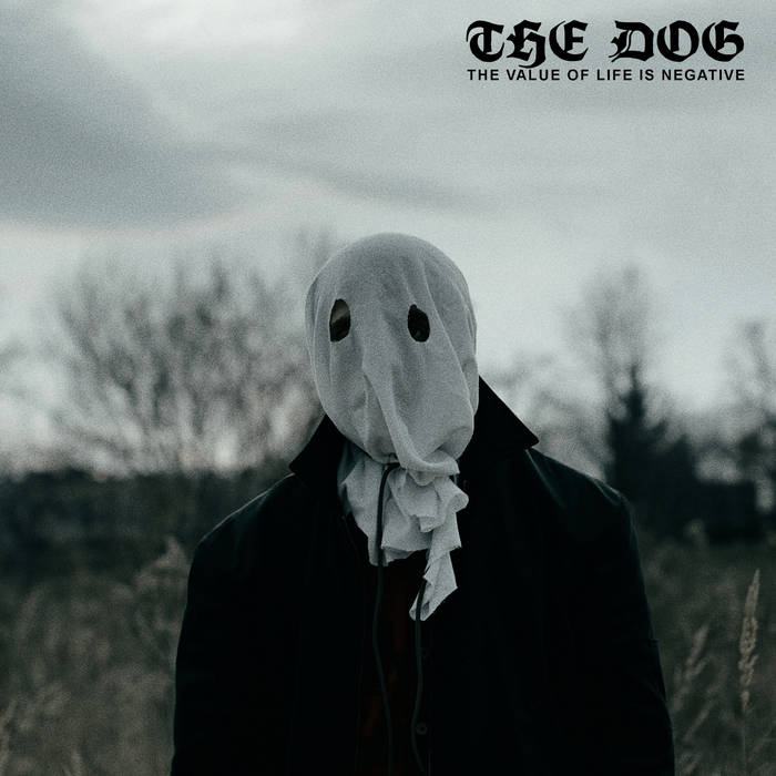 THE DOG - The Value Of Life Is Negative cover 