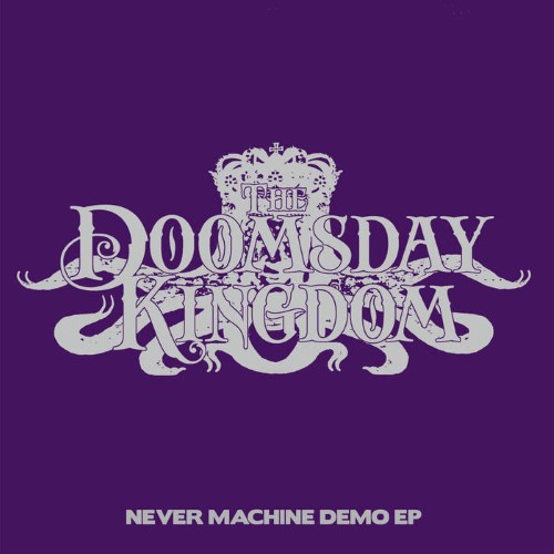 THE DOOMSDAY KINGDOM - Never Machine Demo EP cover 