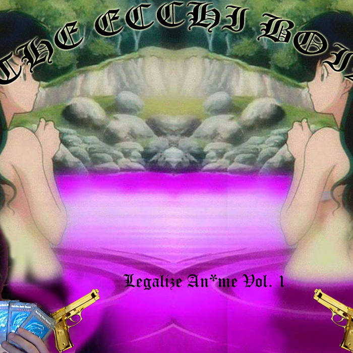 THE ECCHI BOIZ - Legalize An​*​me Vol. 1 cover 