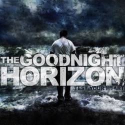THE GOODNIGHT HORIZON - Test Your Heart cover 