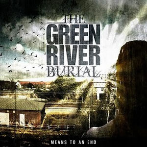 THE GREEN RIVER BURIAL - Means To An End cover 