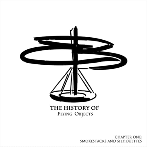THE HISTORY OF FLYING OBJECTS - Chapter One: Smokestacks And Silhouettes cover 