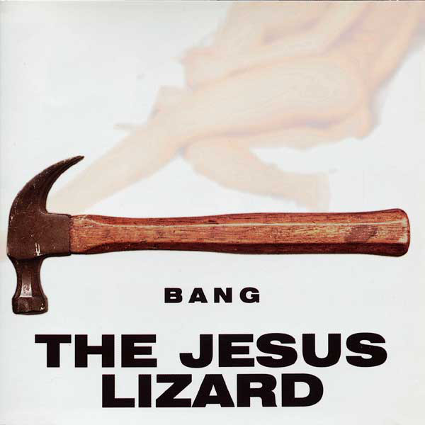 THE JESUS LIZARD - Bang cover 