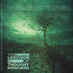 THE LANGUAGE OF THOUGHT HYPOTHESIS - This Endless State Of Mind cover 