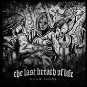 THE LAST BREATH OF LIFE - Dead Icons cover 