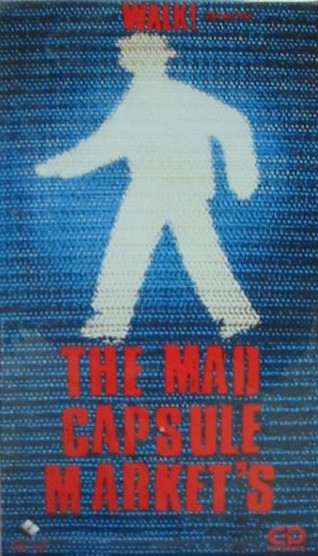 THE MAD CAPSULE MARKETS - Walk! cover 