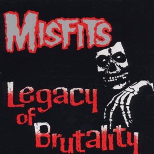 THE MISFITS - Legacy Of Brutality cover 