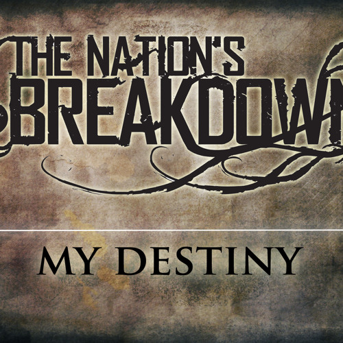 THE NATION'S BREAKDOWN - My Destiny cover 