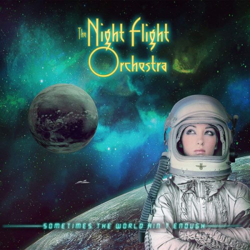 THE NIGHT FLIGHT ORCHESTRA - Sometimes The World Ain't Enough cover 