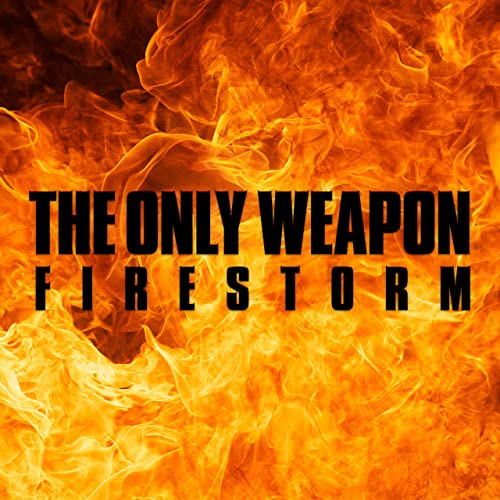THE ONLY WEAPON - Firestorm cover 