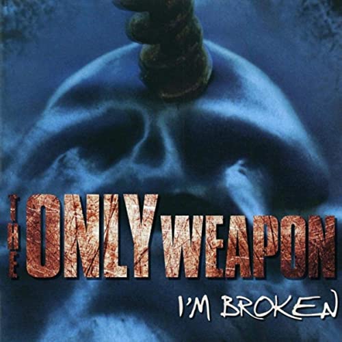 THE ONLY WEAPON - I’m Broken cover 