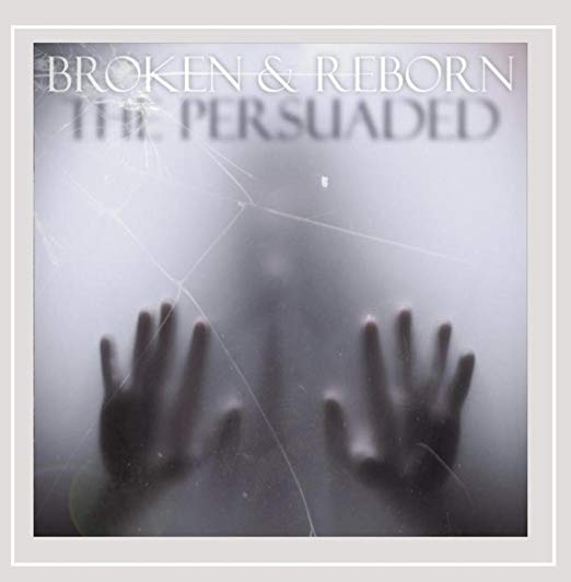 THE PERSUADED - Broken & Reborn cover 