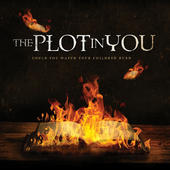 THE PLOT IN YOU - Could You Watch Your Children Burn cover 