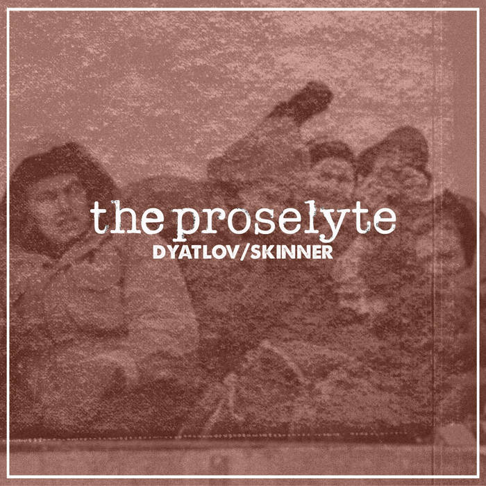 THE PROSELYTE - Dyatlov/Skinner cover 