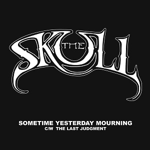THE SKULL - Sometime Yesterday Mourning / The Last Judgment cover 