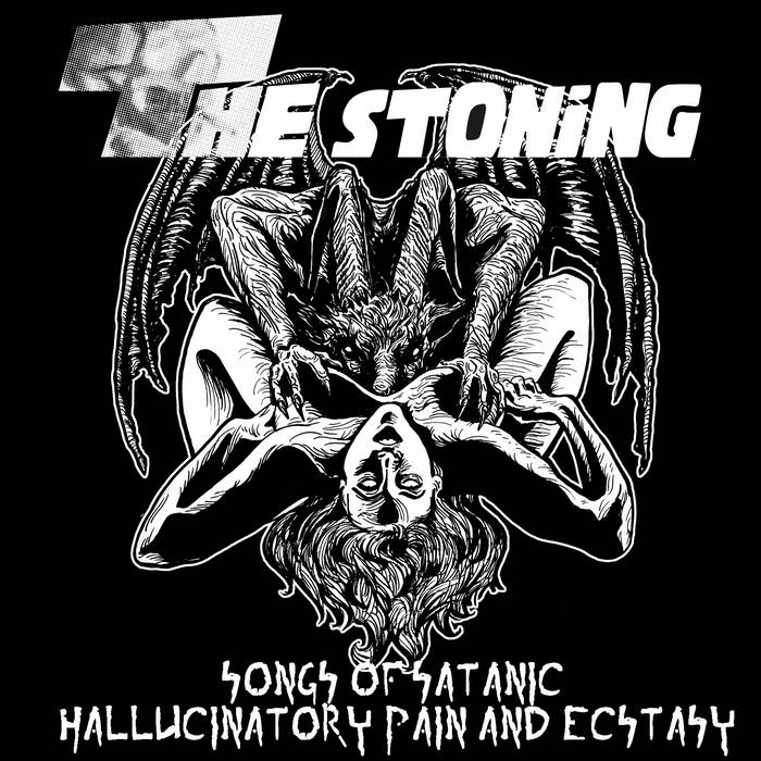 THE STONING - Songs Of Satanic Hallucinatory Pain And Ecstasy cover 