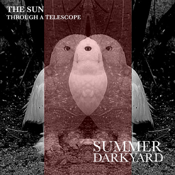 THE SUN THROUGH A TELESCOPE - Summer Darkyard cover 