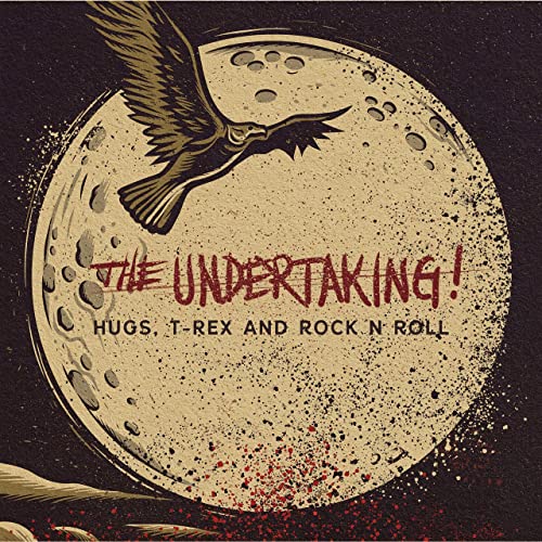 THE UNDERTAKING! - Hugs, T-Rex And Rock N Roll cover 