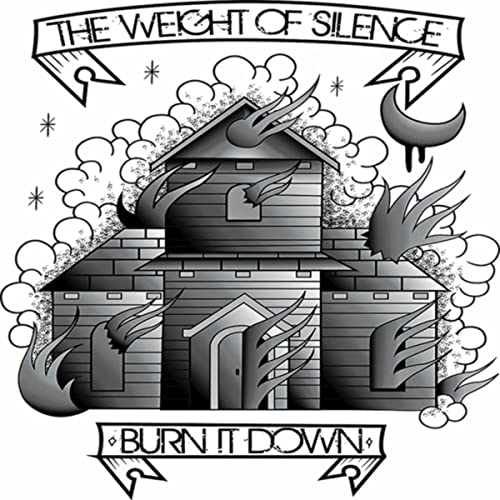 THE WEIGHT OF SILENCE - Burn It Down cover 