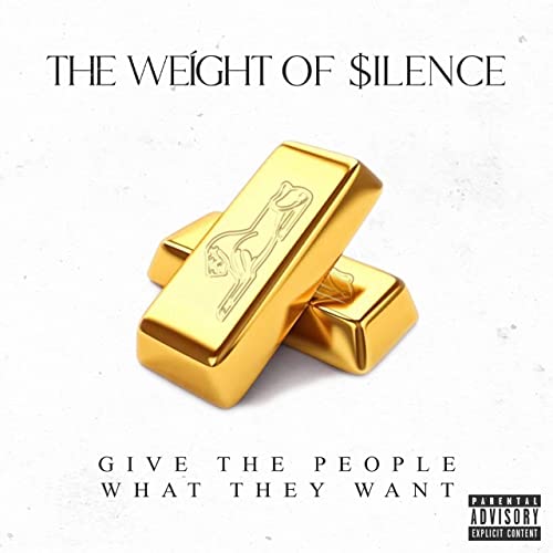 THE WEIGHT OF SILENCE - Give The People What They Want cover 