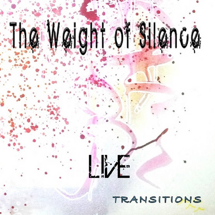THE WEIGHT OF SILENCE - Transitions Live cover 