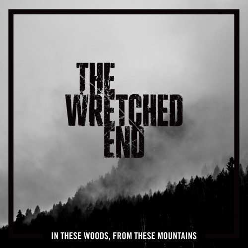 THE WRETCHED END - In These Woods, from These Mountains cover 