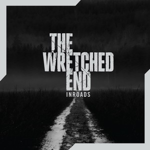 THE WRETCHED END - Inroads cover 