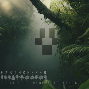 THEIR DOGS WERE ASTRONAUTS - Earthkeeper cover 