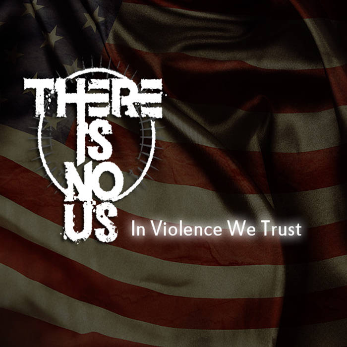 THERE IS NO US - In Violence We Trust cover 