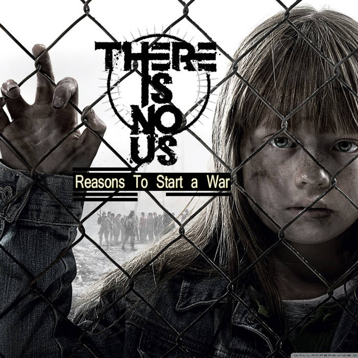 THERE IS NO US - Reasons To Start A War cover 