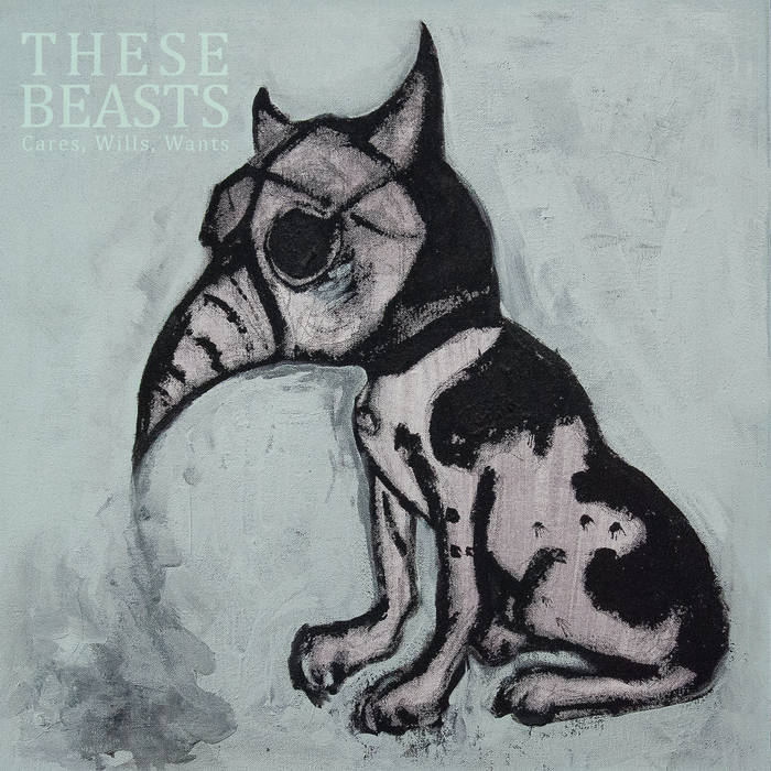 THESE BEASTS - Cares, Wills, Wants cover 